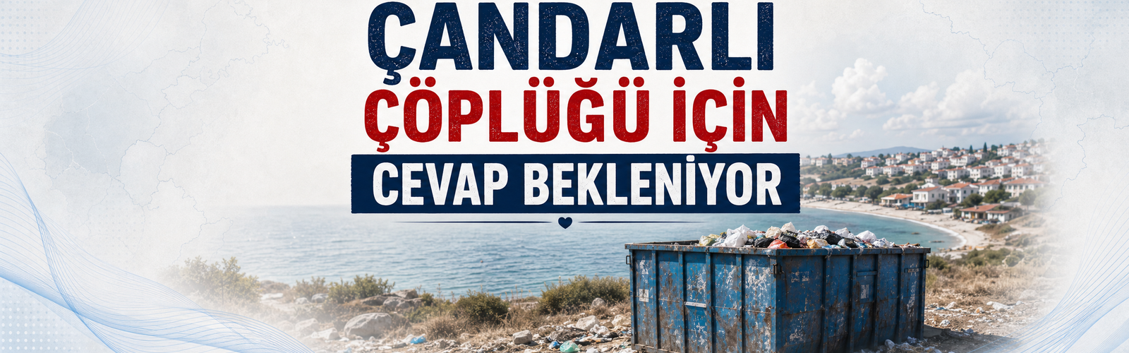 ÇANDARLI ÇÖPLÜĞÜ İÇİN CEVAP BEKLENİYOR