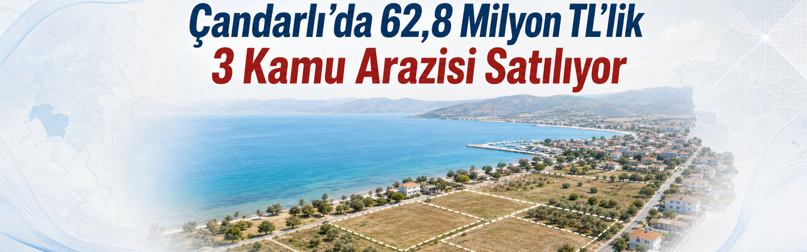 Çandarlı’da 62,8 Milyon TL’lik 3 Kamu Arazisi Satılıyor