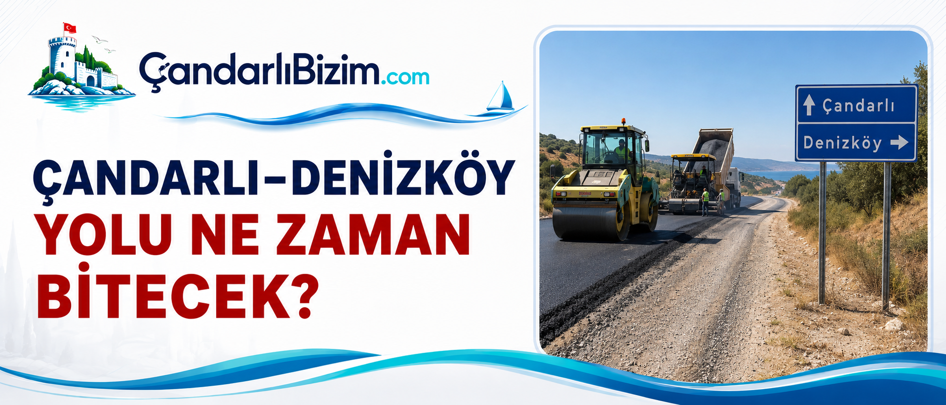 Çandarlı–Denizköy yolu ne zaman bitecek?