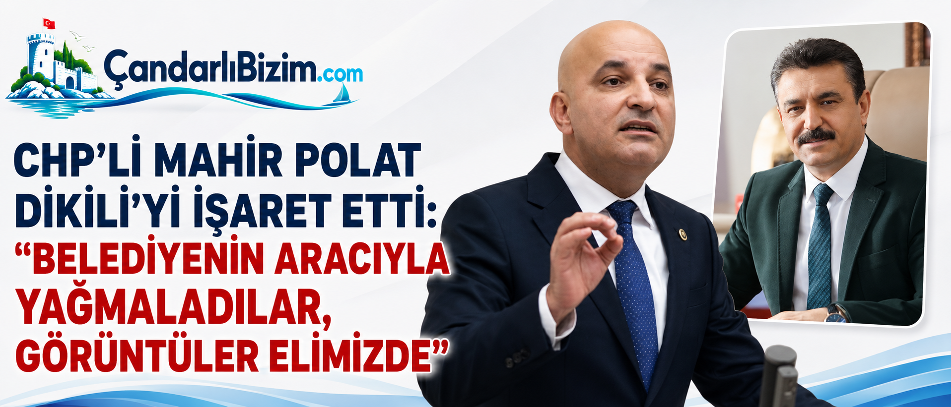 CHP’Lİ MAHİR POLAT DİKİLİ’Yİ İŞARET ETTİ: “BELEDİYENİN ARACIYLA YAĞMALADILAR, GÖRÜNTÜLER ELİMİZDE”